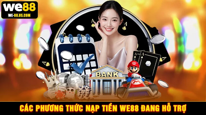 Các phương thức nạp tiền WE88 đang hỗ trợ