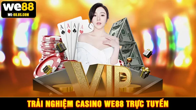 Trải nghiệm casino WE88 trực tuyến