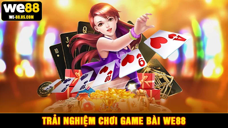 Trải nghiệm chơi game bài WE88
