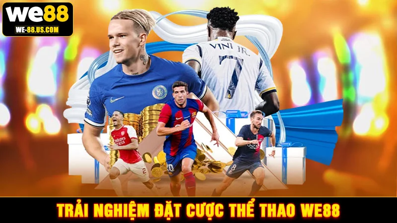 Trải nghiệm đặt cược thể thao WE88