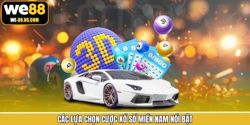 Các lựa chọn cược xổ số miền Nam nổi bật