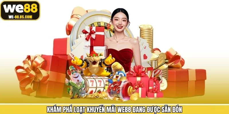 Khám phá loạt khuyến mãi WE88 đang được săn đón