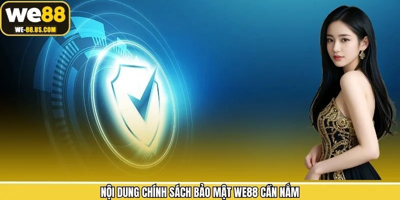 Nội dung chính sách bảo mật WE88 cần nắm